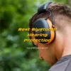 Best Bluetooth Hearing Protection