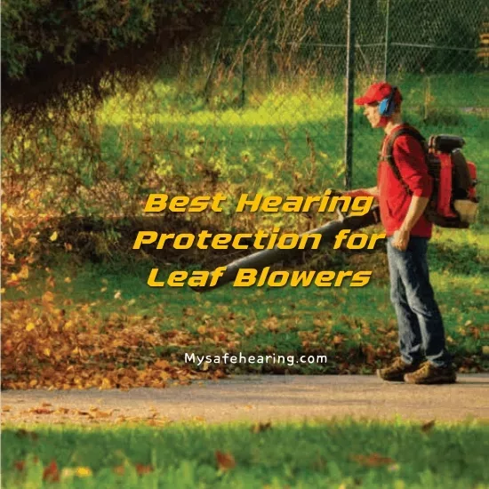 Best Hearing Protection for Leaf Blowers