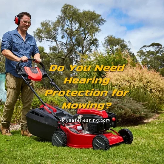 Do You Need Hearing Protection for Mowing